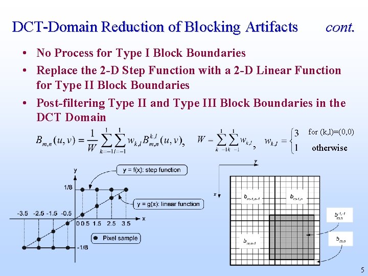 DCT-Domain Reduction of Blocking Artifacts cont. • No Process for Type I Block Boundaries