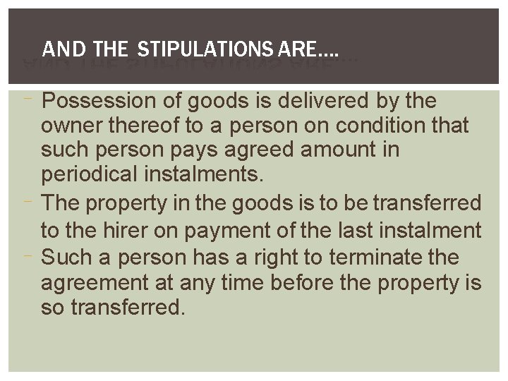 AND THE STIPULATIONS ARE…. Possession of goods is delivered by the owner thereof to