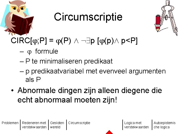 Circumscriptie CIRC[ ; P] = (P) Æ : 9 p [ (p)Æ p<P] –