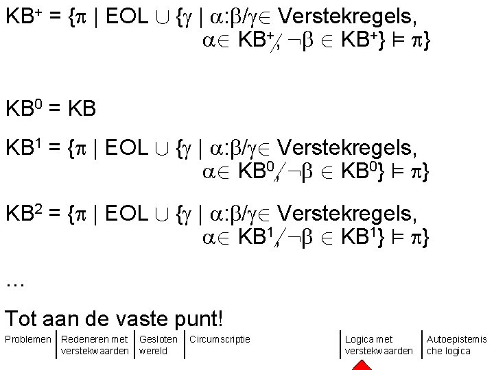 KB+ = { | EOL [ {g | : /g 2 Verstekregels, 2 KB+,