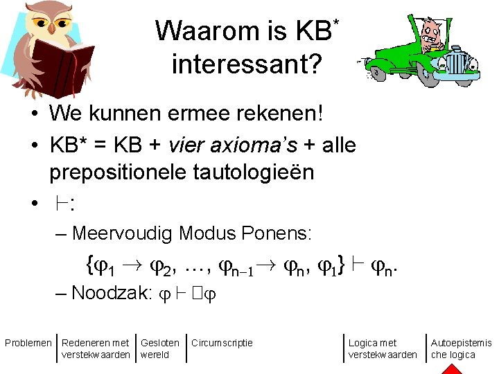 Waarom is KB* interessant? • We kunnen ermee rekenen! • KB* = KB +