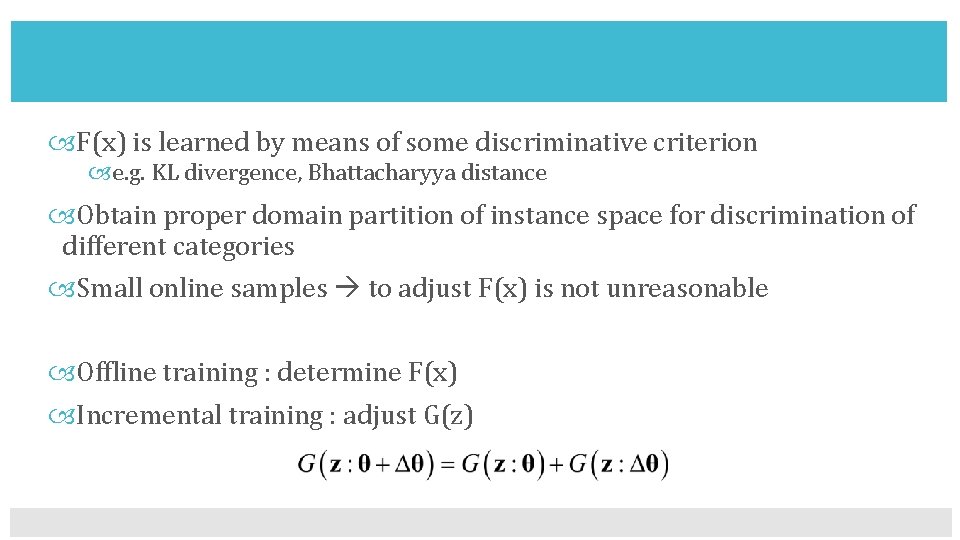  F(x) is learned by means of some discriminative criterion e. g. KL divergence,