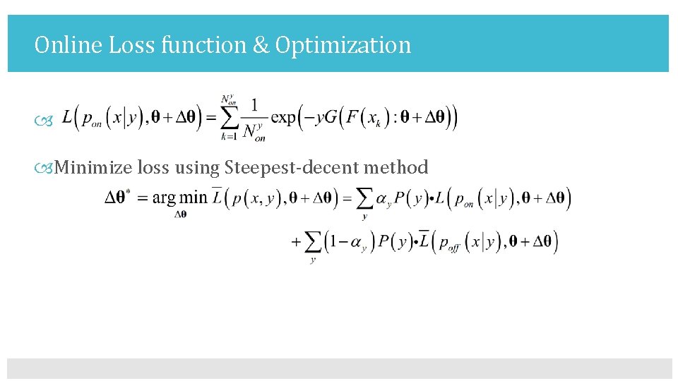 Online Loss function & Optimization Minimize loss using Steepest-decent method 