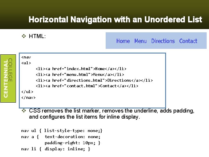 Horizontal Navigation with an Unordered List v HTML: <nav <ul> <li><a href="index. html">Home</a></li> href="menu.