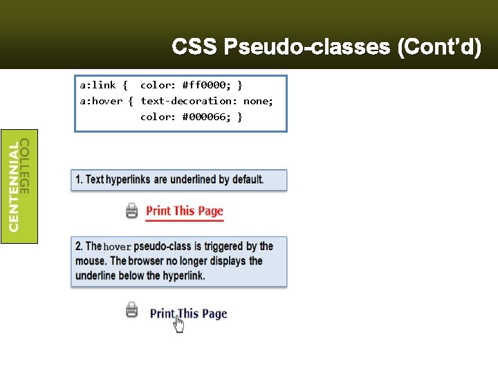 CSS Pseudo-classes (Cont’d) a: link { color: #ff 0000; } a: hover { text-decoration:
