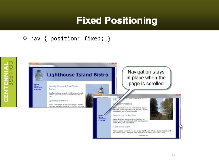 Fixed Positioning v nav { position: fixed; } 15 