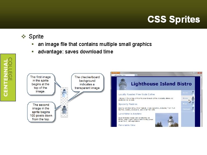 CSS Sprites v Sprite § an image file that contains multiple small graphics §