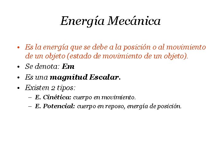 Energía Mecánica • Es la energía que se debe a la posición o al