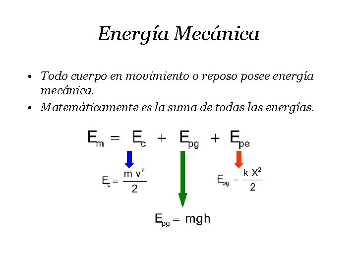 Energía Mecánica • Todo cuerpo en movimiento o reposo posee energía mecánica. • Matemáticamente