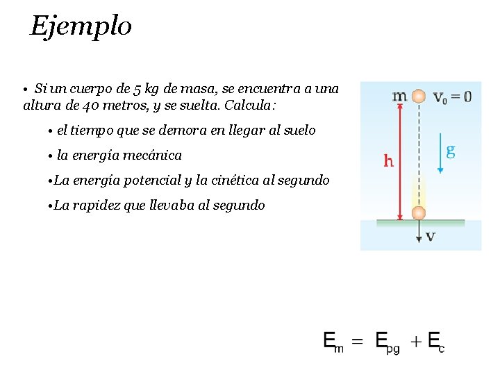 Ejemplo • Si un cuerpo de 5 kg de masa, se encuentra a una