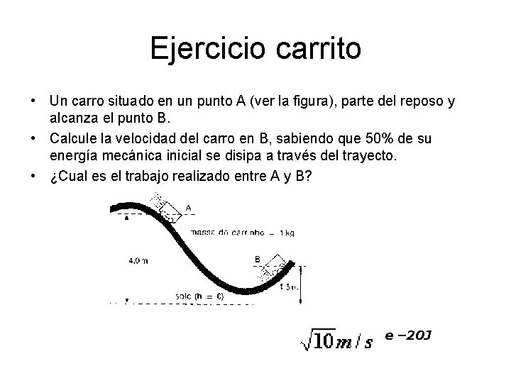 Ejercicio carrito • Un carro situado en un punto A (ver la figura), parte