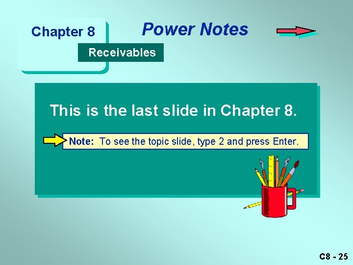 Chapter 8 Power Notes Receivables This is the last slide in Chapter 8. Note: