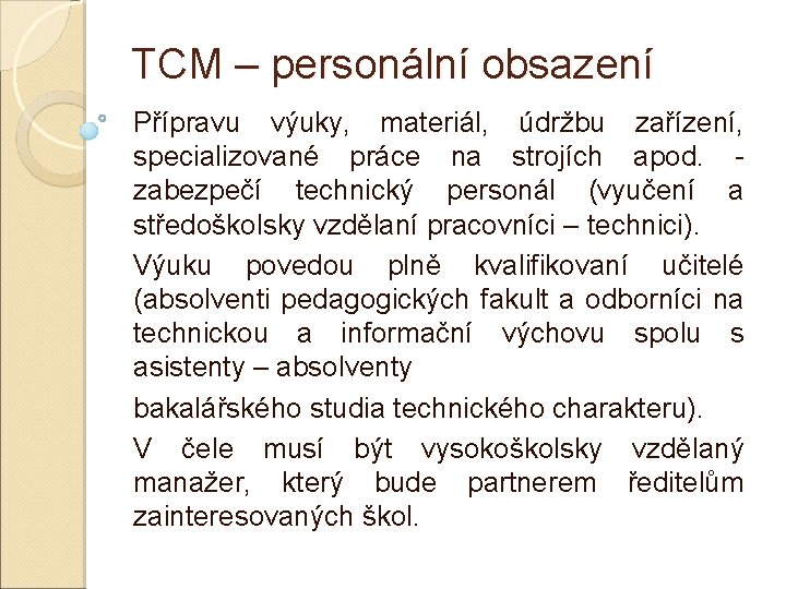 TCM – personální obsazení Přípravu výuky, materiál, údržbu zařízení, specializované práce na strojích apod.