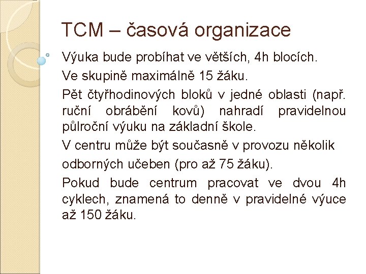TCM – časová organizace Výuka bude probíhat ve větších, 4 h blocích. Ve skupině