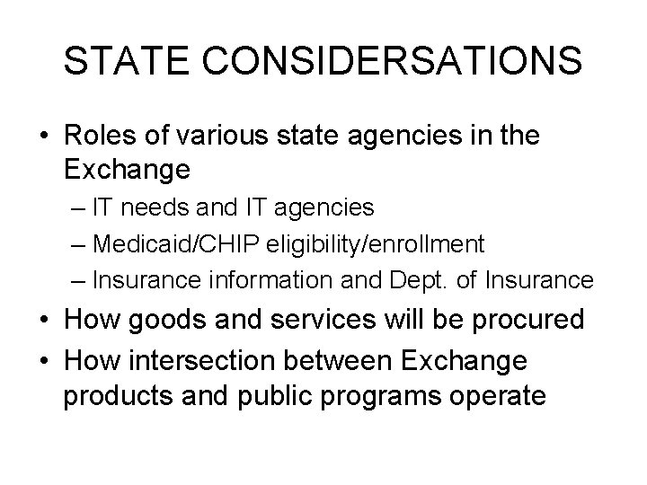 STATE CONSIDERSATIONS • Roles of various state agencies in the Exchange – IT needs