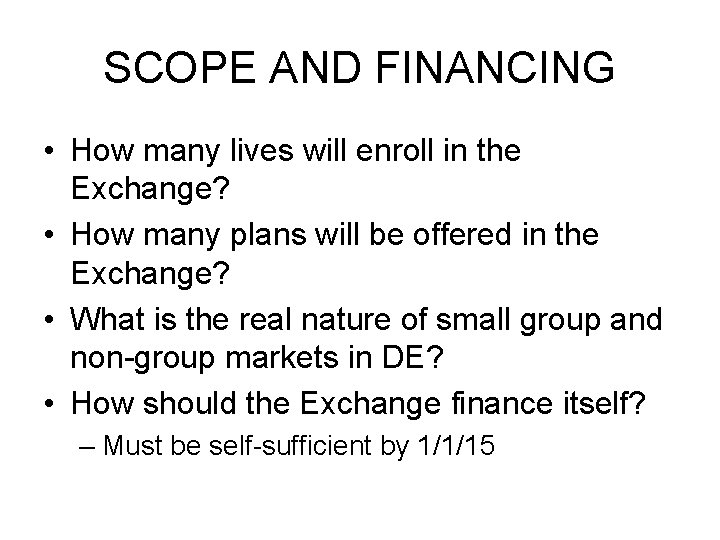 SCOPE AND FINANCING • How many lives will enroll in the Exchange? • How