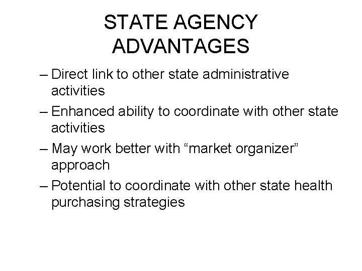 STATE AGENCY ADVANTAGES – Direct link to other state administrative activities – Enhanced ability