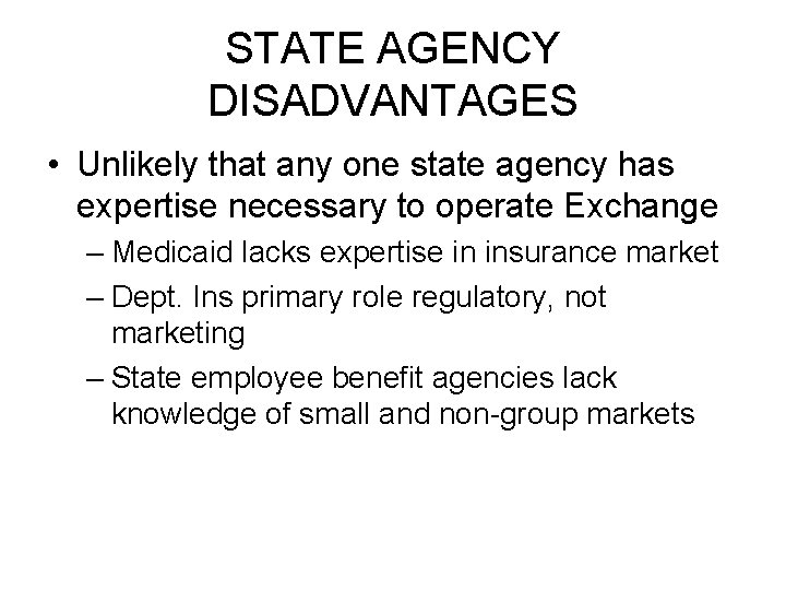 STATE AGENCY DISADVANTAGES • Unlikely that any one state agency has expertise necessary to