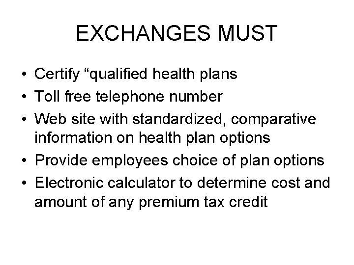 EXCHANGES MUST • Certify “qualified health plans • Toll free telephone number • Web