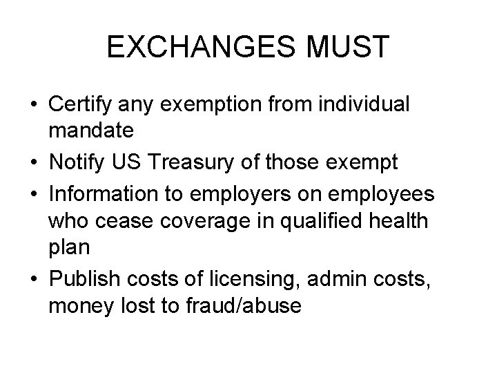 EXCHANGES MUST • Certify any exemption from individual mandate • Notify US Treasury of