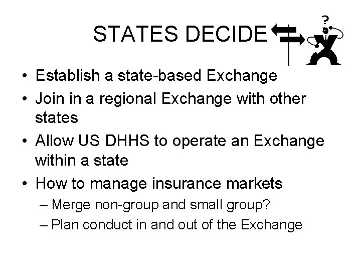 STATES DECIDE • Establish a state-based Exchange • Join in a regional Exchange with
