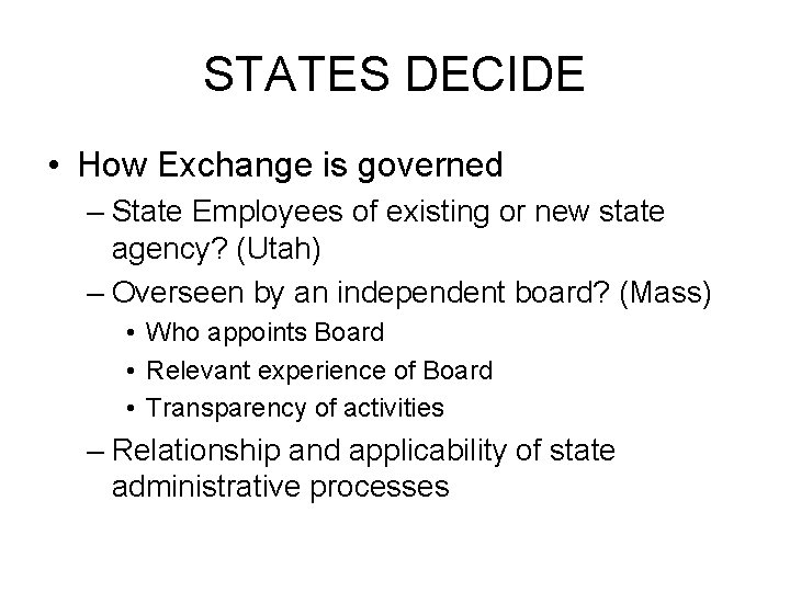 STATES DECIDE • How Exchange is governed – State Employees of existing or new