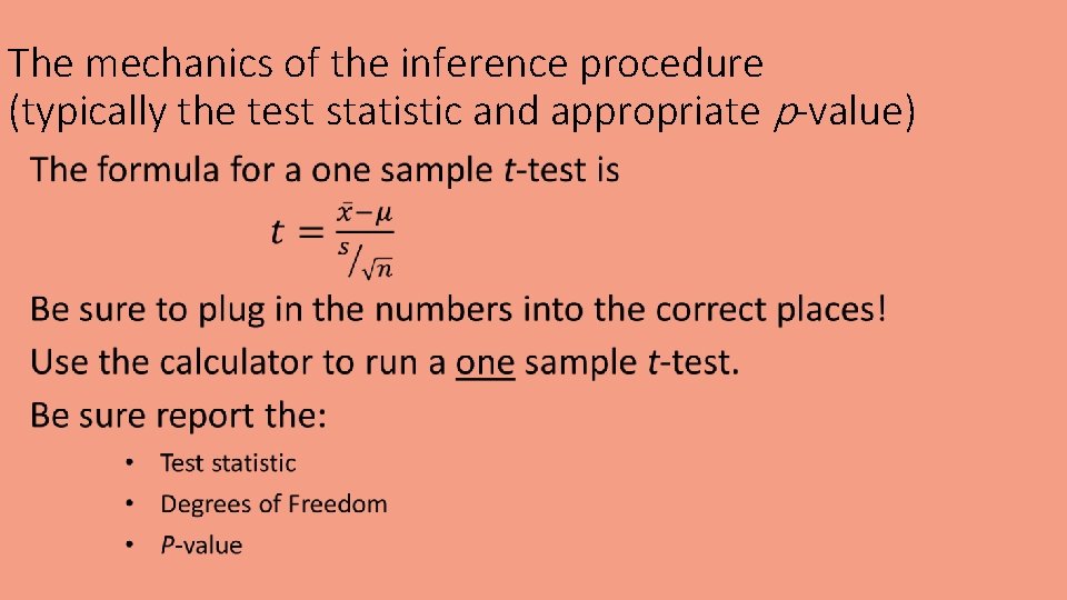 The mechanics of the inference procedure (typically the test statistic and appropriate p-value) •