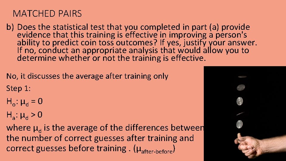 MATCHED PAIRS b) Does the statistical test that you completed in part (a) provide