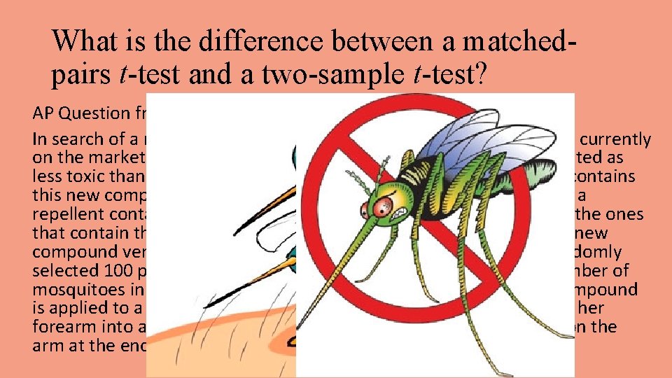 What is the difference between a matchedpairs t-test and a two-sample t-test? AP Question