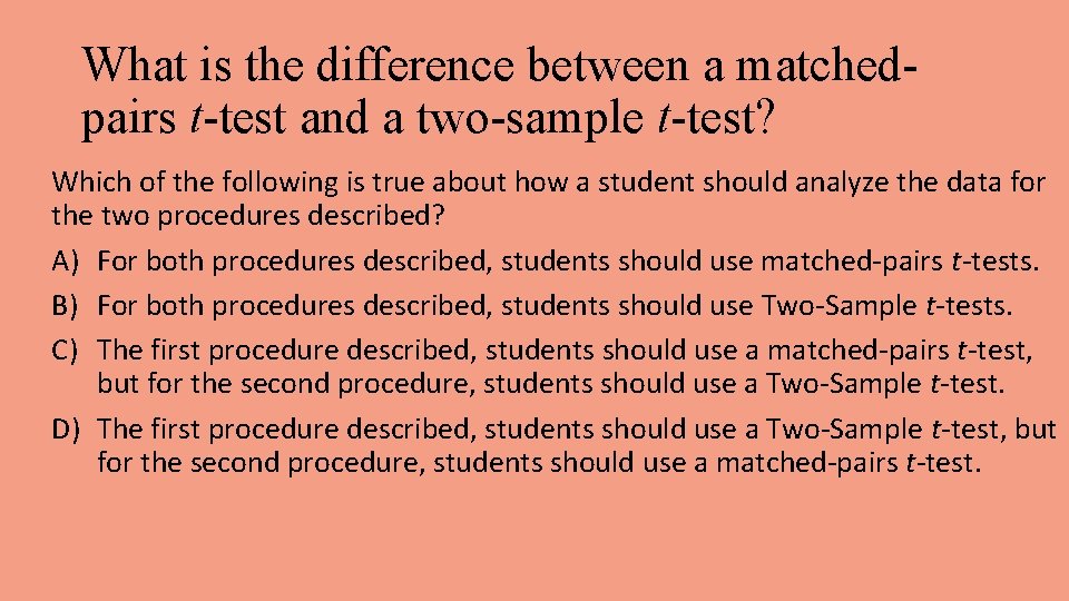 What is the difference between a matchedpairs t-test and a two-sample t-test? Which of