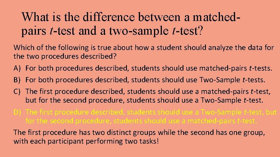 What is the difference between a matchedpairs t-test and a two-sample t-test? Which of