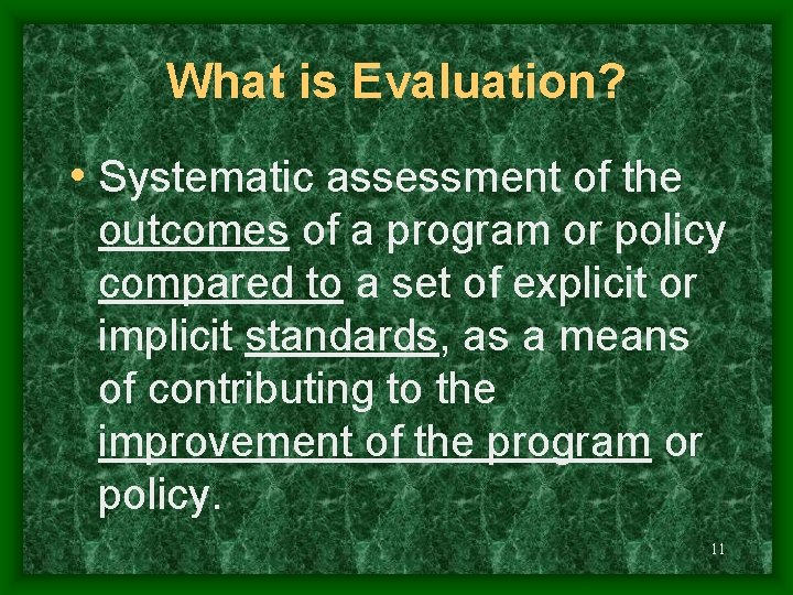 What is Evaluation? • Systematic assessment of the outcomes of a program or policy