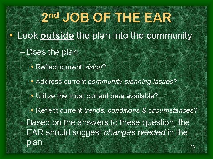 2 nd JOB OF THE EAR • Look outside the plan into the community