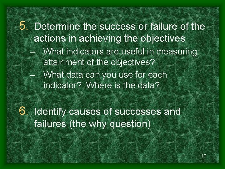 5. Determine the success or failure of the actions in achieving the objectives –