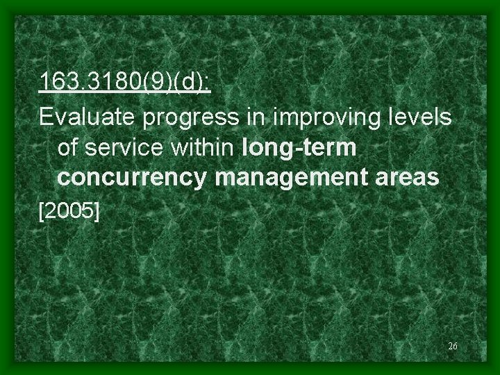 163. 3180(9)(d): Evaluate progress in improving levels of service within long-term concurrency management areas
