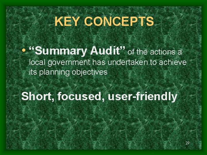KEY CONCEPTS • “Summary Audit” of the actions a local government has undertaken to