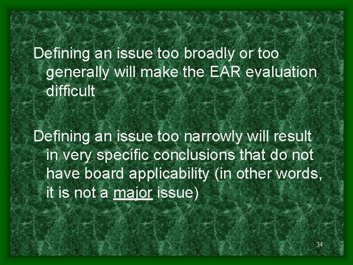 Defining an issue too broadly or too generally will make the EAR evaluation difficult