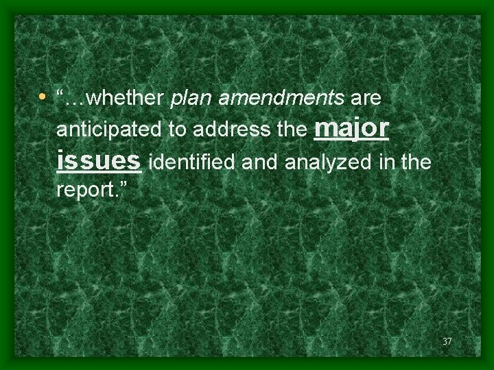  • “…whether plan amendments are anticipated to address the major issues identified analyzed