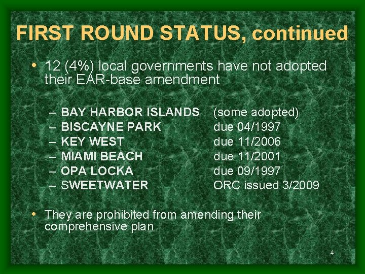 FIRST ROUND STATUS, continued • 12 (4%) local governments have not adopted their EAR-base
