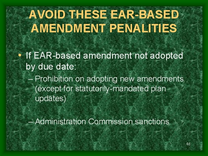 AVOID THESE EAR-BASED AMENDMENT PENALITIES • If EAR-based amendment not adopted by due date: