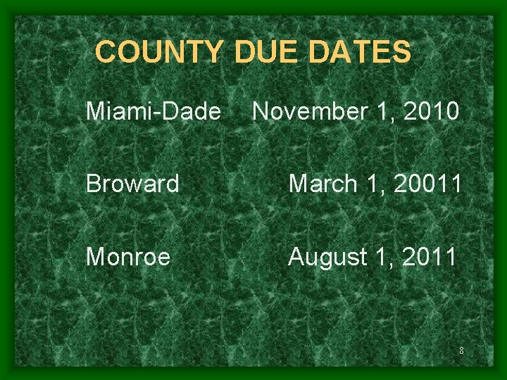 COUNTY DUE DATES Miami-Dade November 1, 2010 Broward March 1, 20011 Monroe August 1,