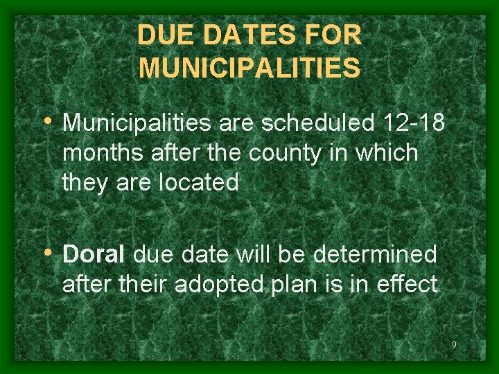 DUE DATES FOR MUNICIPALITIES • Municipalities are scheduled 12 -18 months after the county