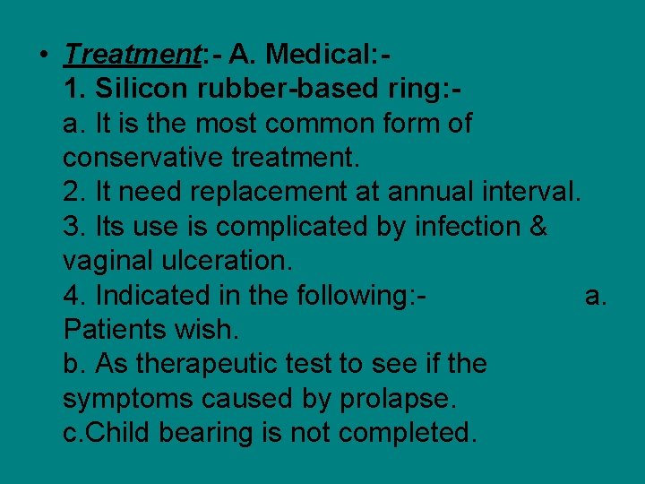  • Treatment: - A. Medical: 1. Silicon rubber-based ring: a. It is the