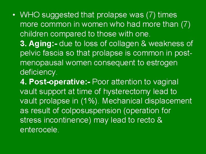  • WHO suggested that prolapse was (7) times more common in women who