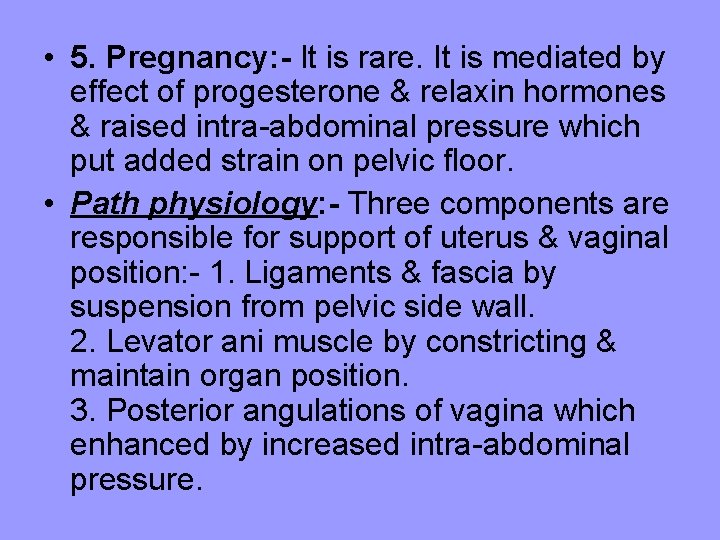  • 5. Pregnancy: - It is rare. It is mediated by effect of