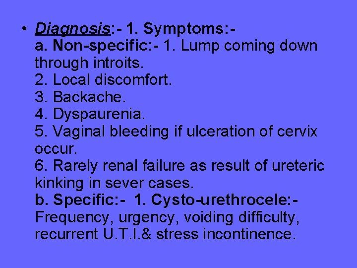  • Diagnosis: - 1. Symptoms: a. Non-specific: - 1. Lump coming down through