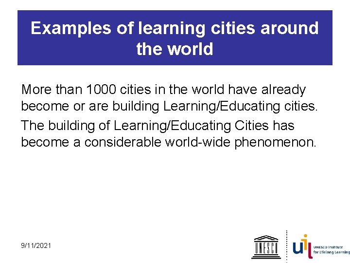 Examples of learning cities around the world More than 1000 cities in the world