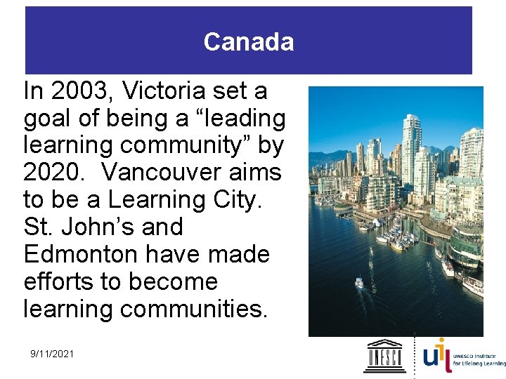 Canada In 2003, Victoria set a goal of being a “leading learning community” by