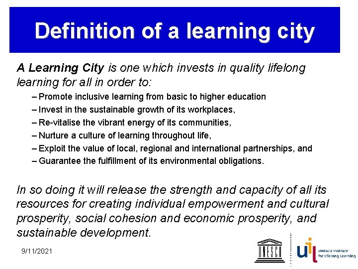 Definition of a learning city A Learning City is one which invests in quality