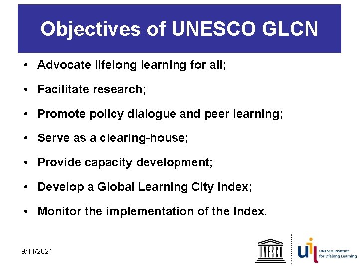 Objectives of UNESCO GLCN • Advocate lifelong learning for all; • Facilitate research; •